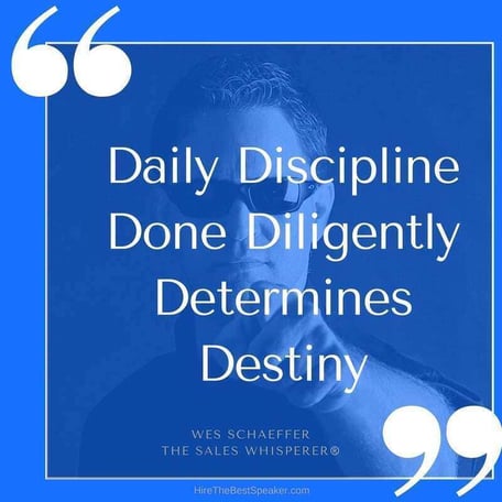Daily discipline done diligently determines destiny