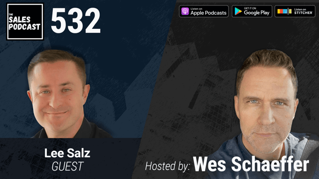 Lee Salz on The Sales Podcast with Wes Schaeffer, The Sales Whisperer®